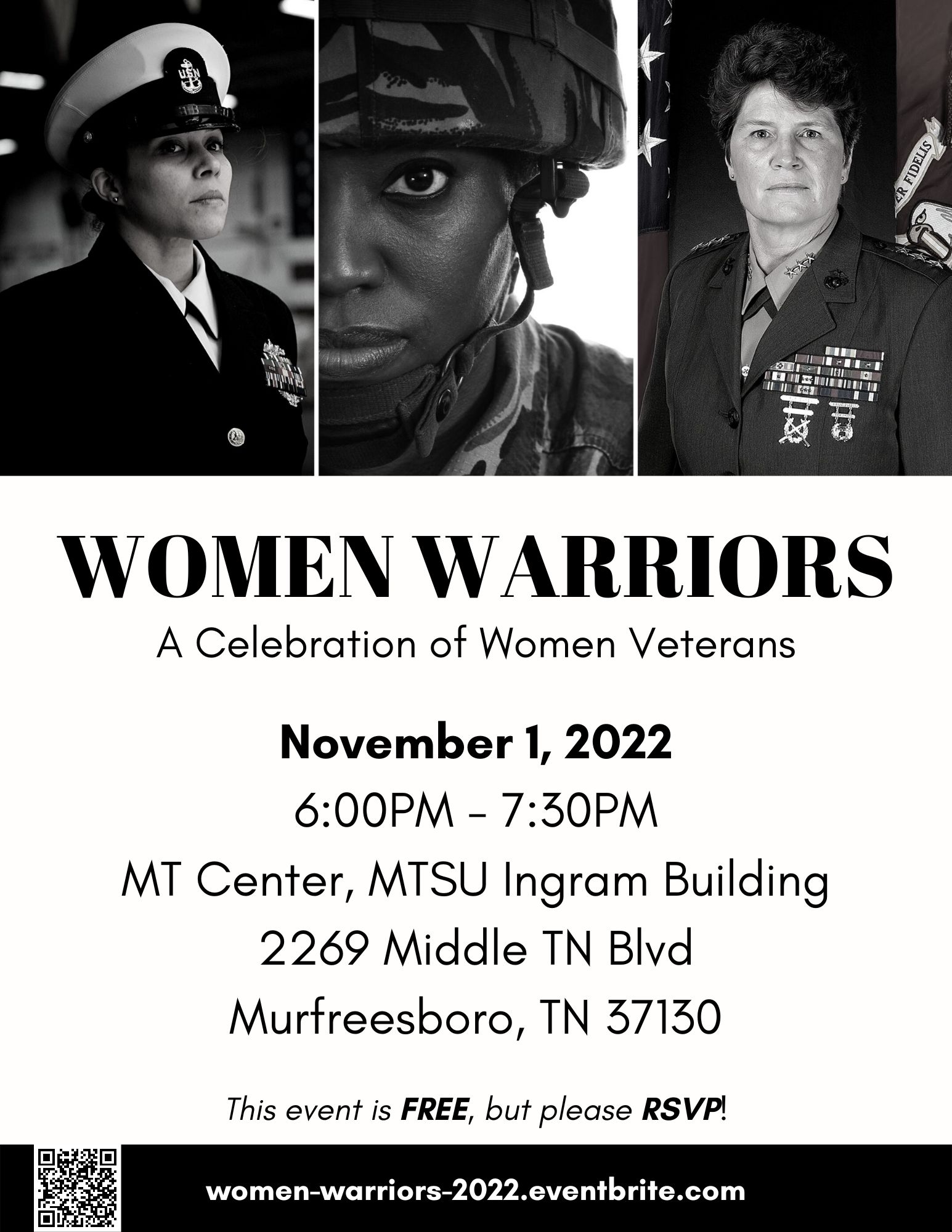 A black and white flyer advertising the Women Warriors event. It features three images of women in military various military uniforms. The event will be held on November 1st, 2022 from 6PM to 7:30PM. It will be in the MT Center of the MTSU Ingram Building located at 2269 Middle TN Blvd, Murfreesboro, TN 37132. The flyer asks for reservations, which can be made online at women-warriors-2022.eventbrite.com