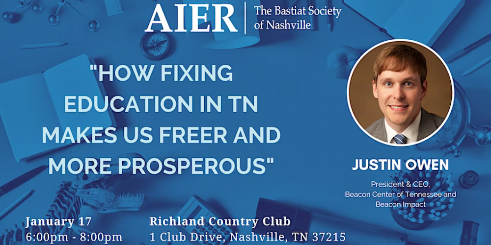 AIER Bastiat Society: “How Fixing Education in TN Makes Us Freer and More Prosperous” with Justin Owen